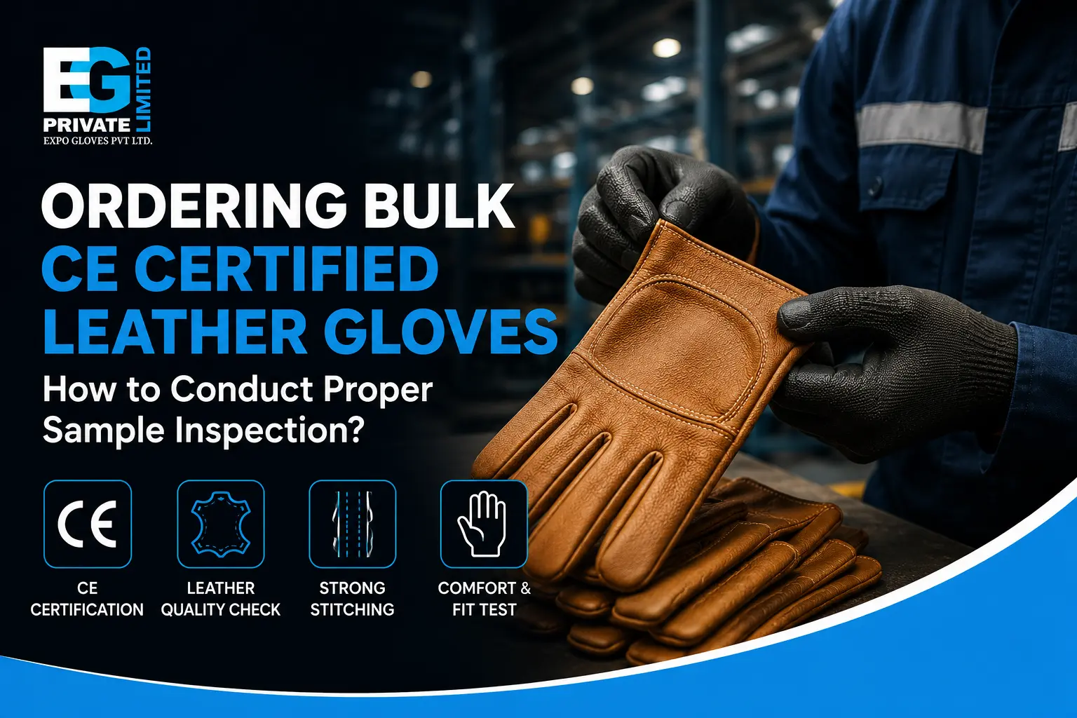 Ordering Bulk CE Certified Leather Gloves: How to Conduct Proper Sample Inspection?