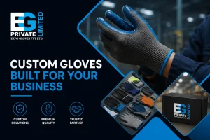 PPE Gloves Customization: How Top Safety Gloves Manufacturers Can Help You?