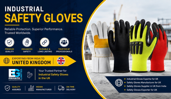 Industrial Safety Gloves: Why UK Buyers Are Looking Beyond Price While Sourcing from India?